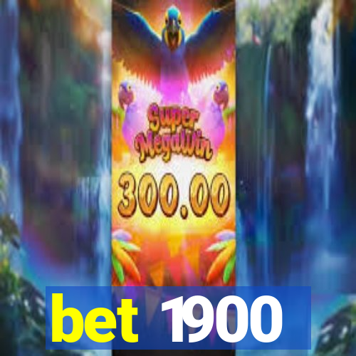 bet 1900